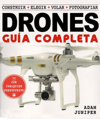 guia completa de drones, la - construir, elegir, volar, fotografiar - Adam Juniper