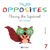 TALES OF OPPOSITES 7 - FLURRY, THE SQUIRREL -UP / DOWN-