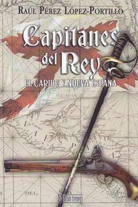 capitanes del rey - el caribe y nueva españa