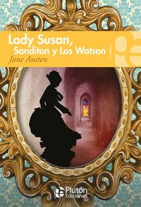 lady susan - los watson y sanditon - Jane Austen