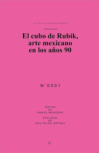 cubo de rubik, el - arte mexicano en los años 90 - Daniel Montero