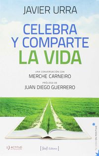 celebra y comparte la vida - Javier Urra Portillo