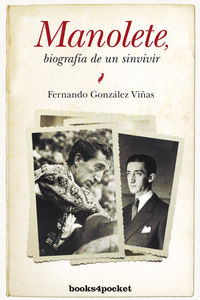 manolete - biografia de un sinvivir - Fernando Gonzalez Viñas