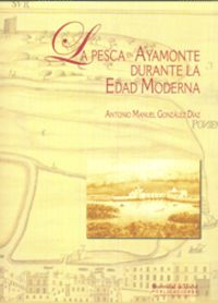 La pesca en ayamonte durante la edad moderna - Antonio Manuel Gonzalez Diaz