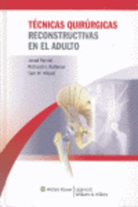 tecnicas quirurgicas reconstructivas en el adulto - Javad Parvizi / Richard H. Rothman / W. Sam Wiesel