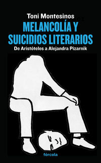 MELANCOLIA Y SUICIDIOS LITERARIOS - DE ARISTOTELES A ALEJANDRA PIZARNIK