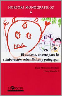 Un Reto Para La Colaboracion Entre Clinicos Y Pedagogos, El autismo - Josep Monseny Bonifasi
