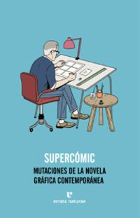 supercomic - mutaciones de la novela grafica contemporanea