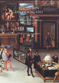 camarin del desengaño, el - juan de espina, coleccionista y curioso del siglo xvii - Pedro Reula Vaquero