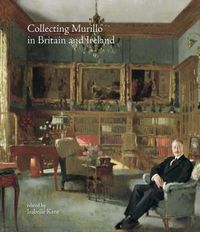 collecting murillo in britain and ireland - Isabelle Kent (coord. )