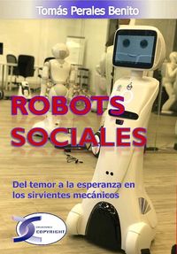 robots sociales - del temor a la esperanza en los sirvientes mecanicos