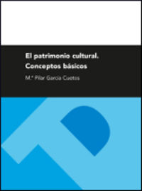 patrimonio cultural, el - conceptos basicos - Mª Pilar Garcia Cuetos