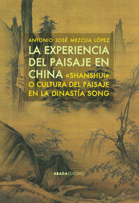experiencia del paisaje en china, la - shanshui o cultura del paisaje en la dinastia song - Antonio Jose Mezcua Lopez