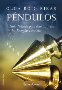 PENDULOS - GUIA PRACTICA PARA DETECTAR Y USAR LAS ENERGIAS INVISIBLES