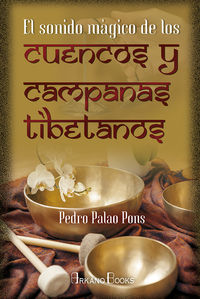 El sonido magico de los cuencos y campanas tibetanos - Pedro Palao Pons