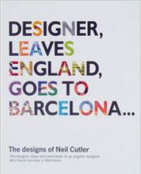 designer, leaves england, goes to barcelona - Neil Cutler