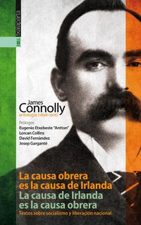 La causa obrera es la causa de irlanda - James Connolly