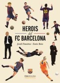 herois del fc barcelona - Jordi Finestres / Enric Boix