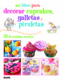 mi libro para decorar cupcakes, galletas y piruletas - 35 divertidas recetas - Clare Youngs / Susan Akass (ed. )