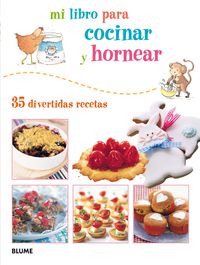 mi libro para cocinar y hornear - 35 divertidas recetas - Clare Youngs / Susan Akass (ed. )