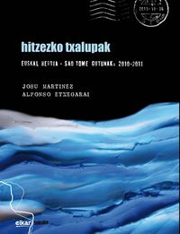 hitzezko txalupak - euskal herria - sao tome gutunak, 2010-2011 - Josu Martinez / Alfonso Etxegarai