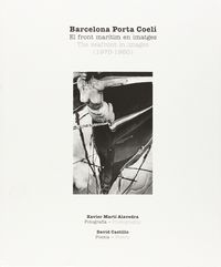 BARCELONA PORTA COELI. EL FRONT MARITIM EN IMATGES (1970-1980)