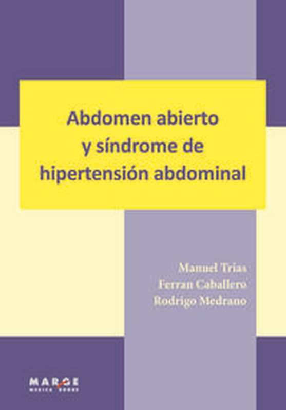 abdomen abierto y sindrome de hipertension abdominal - Ferran Caballero / Manuel Trias / Rodrigo Medrano