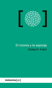 El rizoma y la esponja - Joaquin Ivars