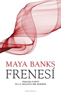 frenesi - tercera parte de la trilogia sin aliento - Maya Banks