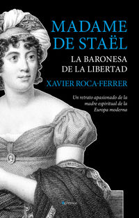 madame de stael, la baronesa de la libertad - Xavier Roca-Ferrer