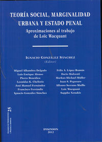 teoria social, marginalidad urbana y estado penal - aproximaciones al trabajo de loic wacquant - Ignacio Gonzalez Sanchez