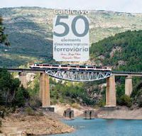 catalunya. 50 elements d'arquitectura i enginyeria ferroviaries - Josep Olive Saperas