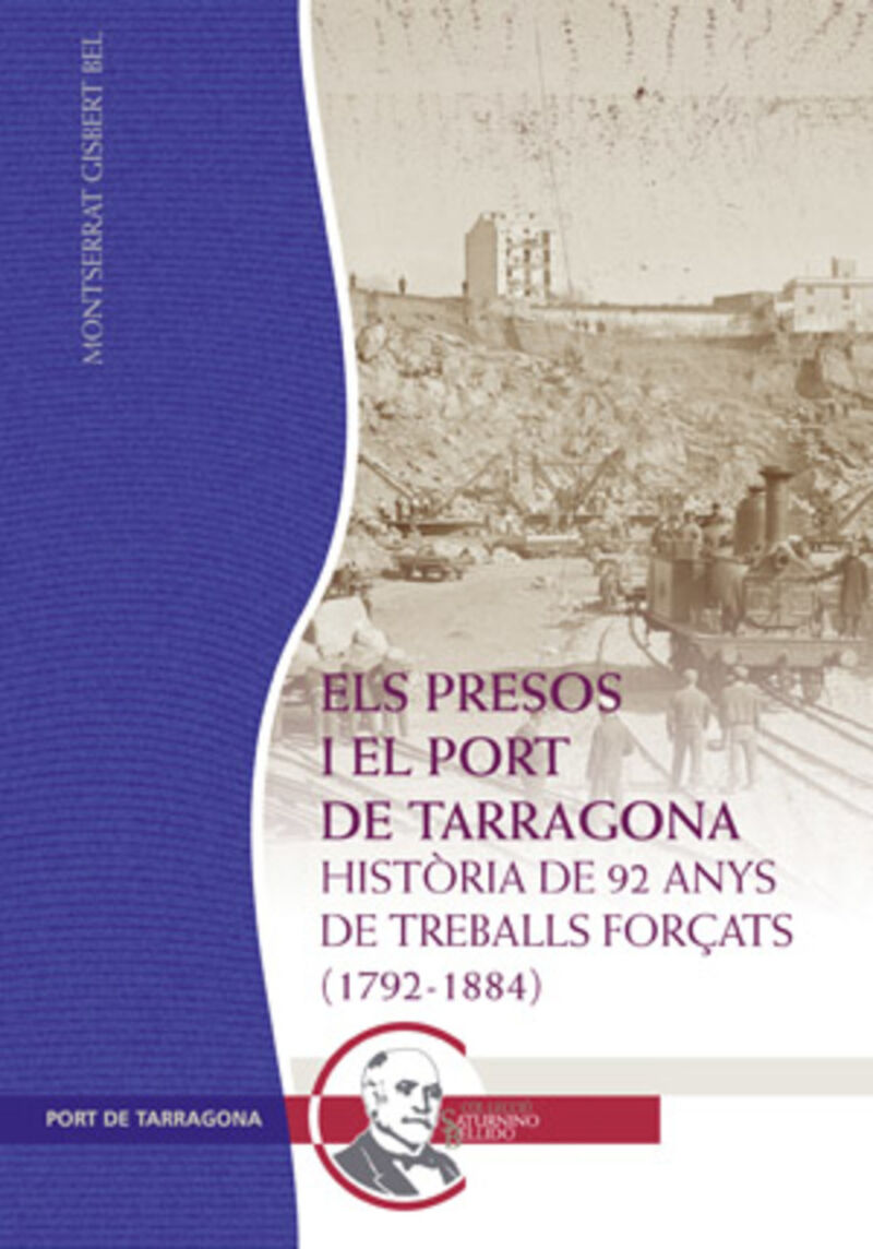 ELS PRESOS I EL PORT DE TARRAGONA - HISTORIA DE 92 ANYS DE TREBALLS FORÇATS (1792-1884)