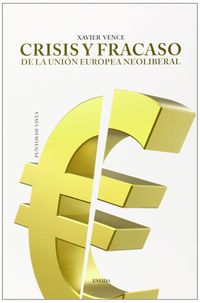 CRISIS Y FRACASO - DA LA UNION EUROPEA NEOLIBERAL