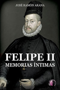 FELIPE II - MEMORIAS INTIMAS