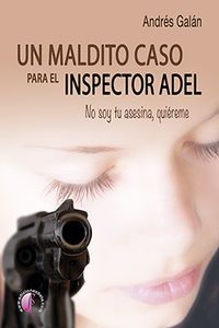 Un maldito caso para el inspector adel - Andres Galan