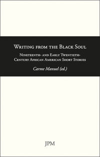 writing from the black soul - nineteenth- and early twentieth-century african american short stories