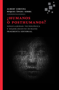 ¿HUMANOS O POSTHUMANOS? - SINGULARIDAD TECNOLOGICA Y MEJORAMIENTO HUMANO