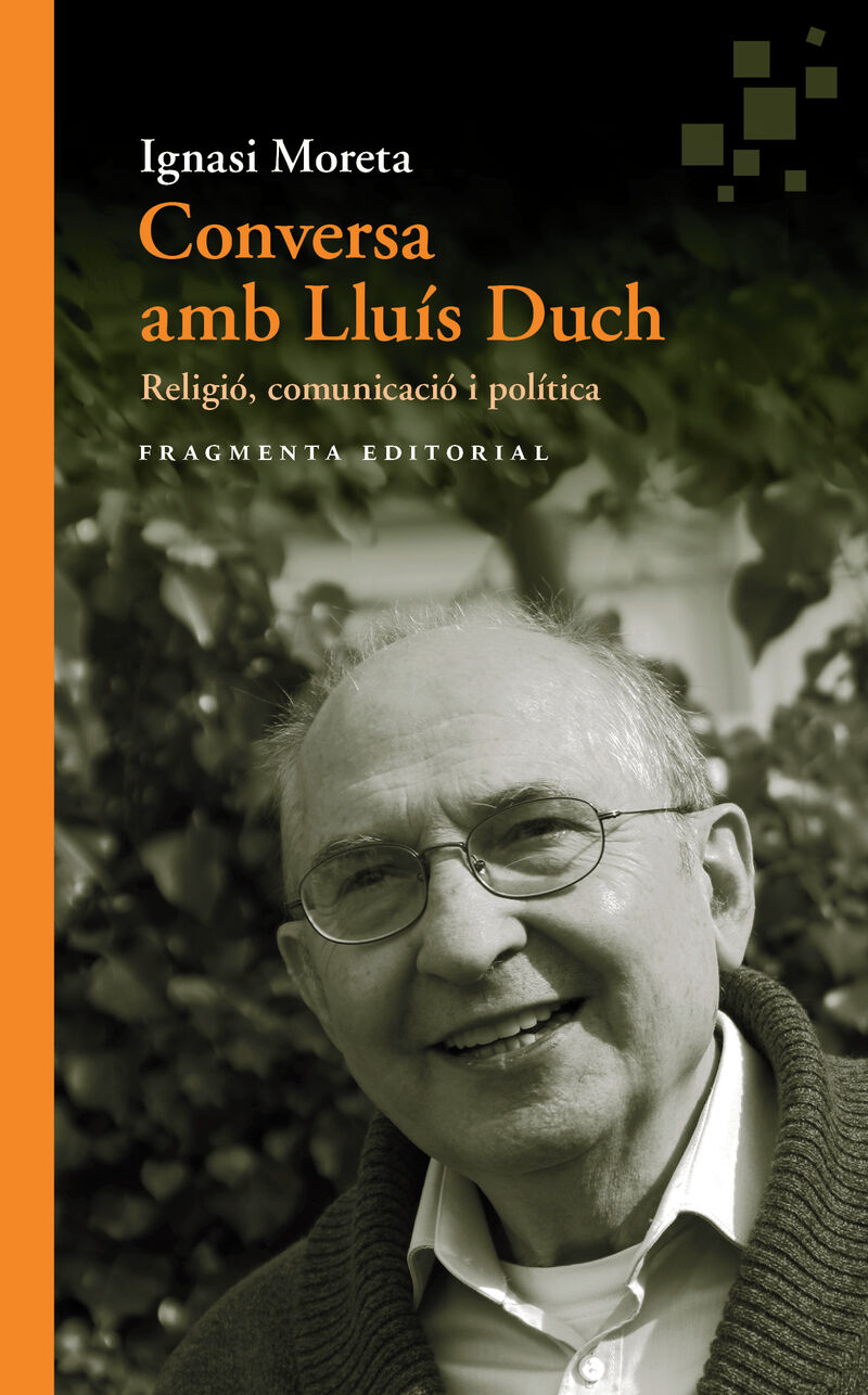 conversa amb lluis duch - religio, comunicacio i politica - Ignasi Moreta Tusquets / Lluis Duch Alvarez