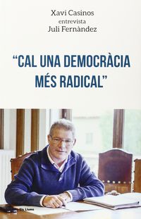 cal una democracia mes radical - Xavi Casinos / Juli Fernandez