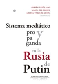 sistema mediatico y propaganda en la rusia de putin - Miguel Vazquez Liñan / Marta Ter Ferrer / Adrian Tarin Sanz