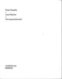 pepe espaliu / juan muñoz / correspondencias - Veronicas Murcia