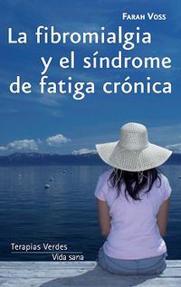 La fibromialgia y el sindrome de fatiga cronica - Farah Voss