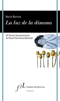 LUZ DE LA DINAMO, LA (VII PREMIO DE POESIA IBEROAMERICANA HERMANOS MACHADO)