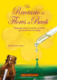recetario de flores de bach, un - guia para sanar el espiritu, la mente, las emociones y el cuerpo - Purificacion Lozano
