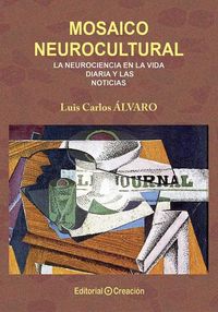 mosaico neurocultural - la neurociencia en la vida diaria y las noticias - Luis Carlos Alvaro