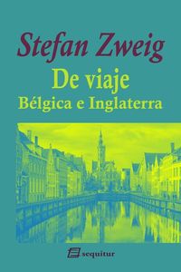 de viaje - belgica e inglaterra - Stefan Zweig