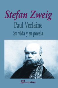 paul verlaine - su vida y su poesia - Stefan Zweig