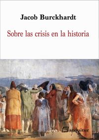 sobre las crisis en la historia - Jacob Burckhardt