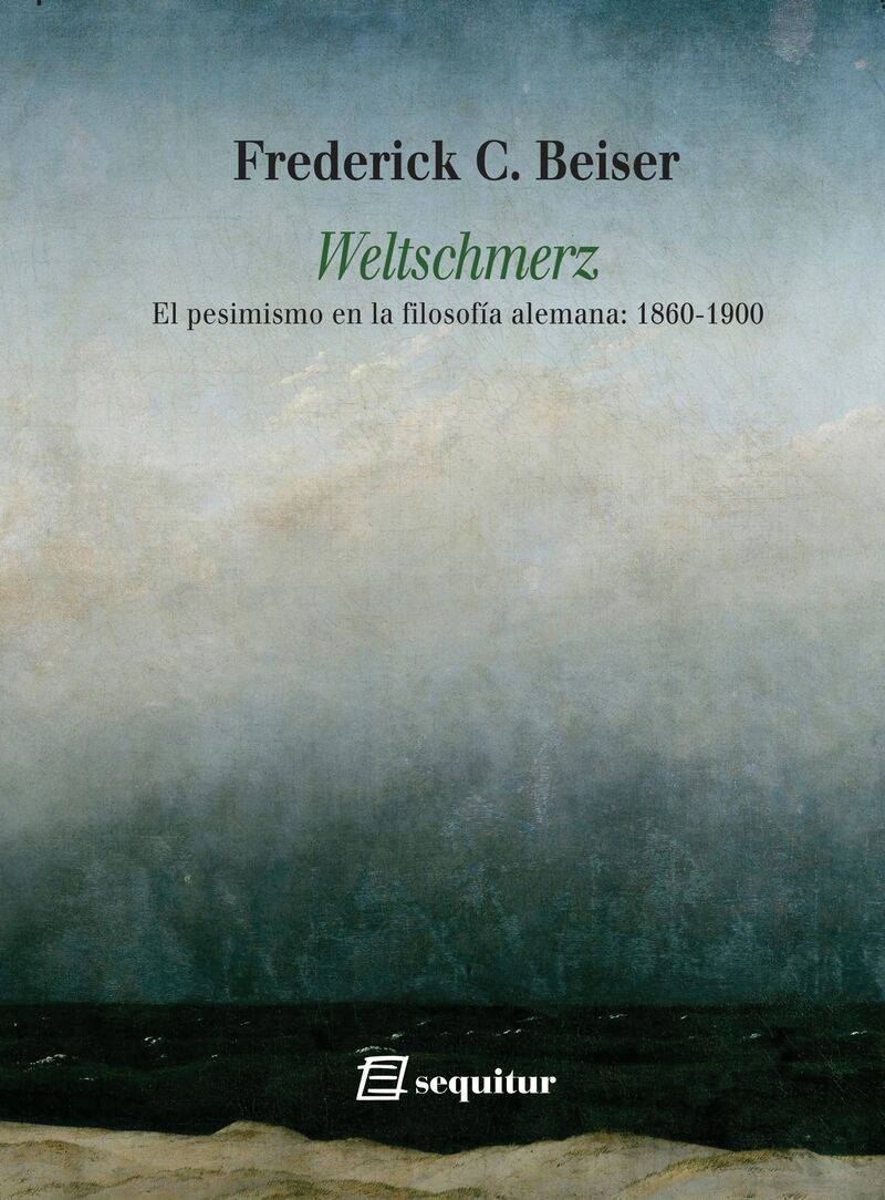 WELTSCHMERZ EL PESIMISMO EN LA FILOSOFIA ALEMANA (1860-1900)